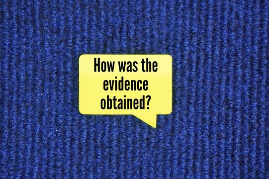 Questions about evidence How was the evidence obtained? Evidence is typically obtained through legal methods like search warrants based on probable cause