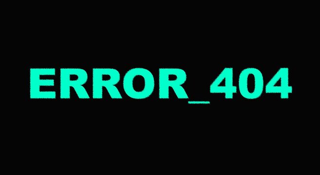 Glitchy error 404 text animation digital