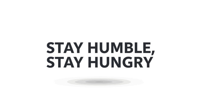"STAY HUMBLE, STAY HUNGRY" motivational quote in bold dark grey text