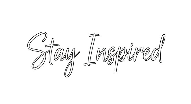 Stay Inspired motivational quote in elegant black outline cursive typography.