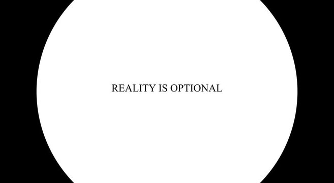 Reality is optional minimalist animation
