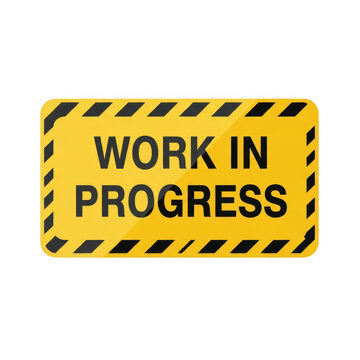 Warning sign indicating ongoing work in progress