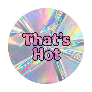 Circular holographic sticker with That's Hot text isolated. Trendy Y2K aesthetic design asset.