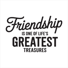 Obraz premium Friendship is One of Life's Greatest Treasures
