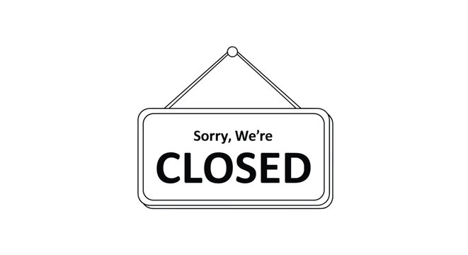 Closed sign hanging on a door or wall indicating a business is currently unavailable for customers during its official off hours.