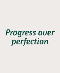 Fototapeta premium Progress Over Perfection Inspirational Quote Typography – Minimalist Motivation for Growth Mindset, Productivity, Consistency, Self Improvement and Success Discipline Design