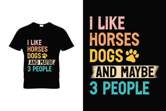 I Like Horses Dogs & Maybe 3 People Vintage Funny Horse Dog Lover T Shirt