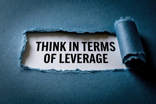 Think in Terms of Leverage a Strategy for Efficiency