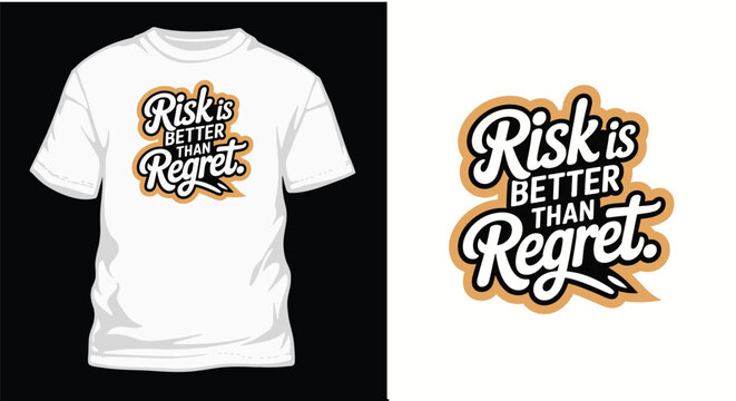 Risk is better than regret t shirt design.