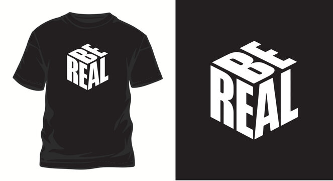 Be real perspective cube typography t shir design for streetwear look.