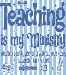 Teaching Is My Ministry svg , Teaching Is My Ministry whatever you do do it from your heart as if you doing it for your lord Svg, Christian Teacher svg, Religious Educator Gift svg, Faith Based  svg © Morris