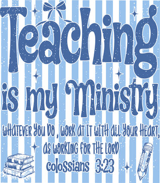 Teaching Is My Ministry svg , Teaching Is My Ministry whatever you do do it from your heart as if you doing it for your lord Svg, Christian Teacher svg, Religious Educator Gift svg, Faith Based  svg
