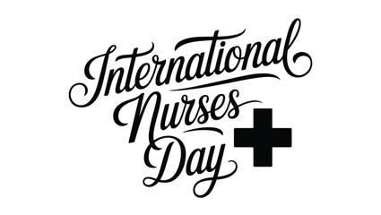 international nurses day elegant script typography with medical cross symbol, black and white vector illustration celebrating healthcare professionals, compassion, service and global nursing apprecia  © VectorCraze