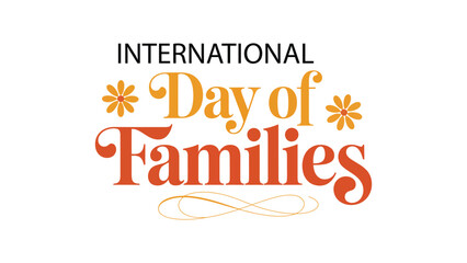 international day of families colorful typography design with decorative floral elements, elegant vector illustration celebrating love, unity, togetherness, and global family awareness theme © VectorCraze