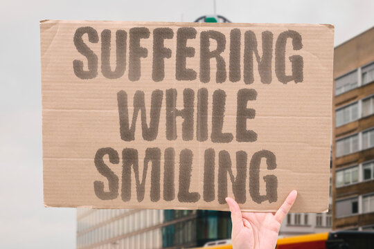 "Suffering While Smiling" Persistent emotional distress hidden beneath performed social normalcy is a widespread underdiscussed condition. SUFFER. EMOTION. PERFORM. NORMALCY. HIDDEN.