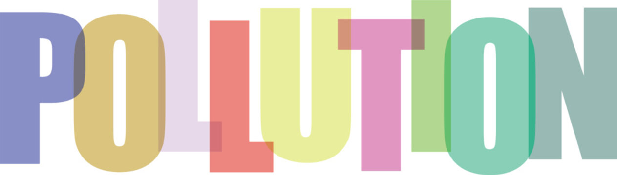 Vibrant colorful text spelling out pollution