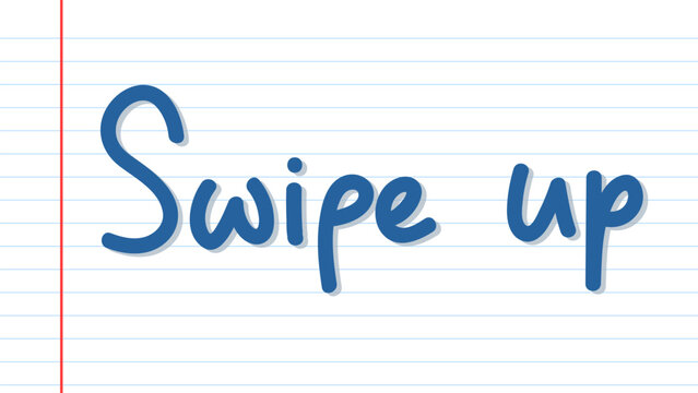"Swipe up" Handwritten Text on Notebook Paper for Social Media Call to Action