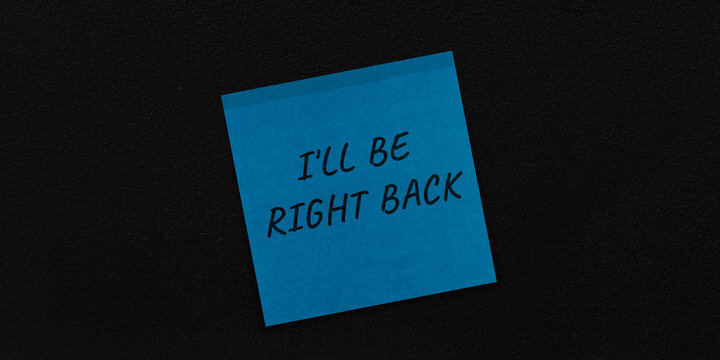 Blue, Sticky wall background with I ll be right backs message as a note
