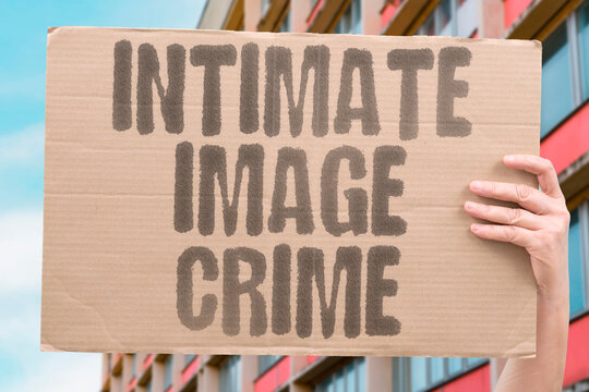 "Intimate Image Crime" The deliberate non-consensual distribution of intimate photographs is prosecutable under increasingly broad criminal statutes. IMAGE. INTIMATE. NONCONSENT. PROSECUTE. STATUTE.