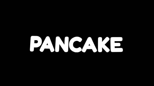 Simple and clean text animation displaying Pancake in bold white typography on dark background, perfect for breakfast menus, food content, and restaurant visuals.