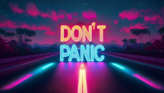 a neon sign on the road saying don t panic