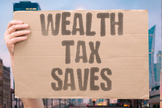 "Wealth Tax Saves" Properly implemented wealth taxation generates substantial public revenue for healthcare, education, and infrastructure. WEALTH. TAX. REVENUE. HEALTHCARE. INFRA.
