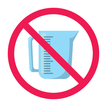 Forbidden sign with measuring jug icon, no measuring cup sign, do not use measuring cup symbol, kitchen jug prohibited sign, no liquid measuring sign
