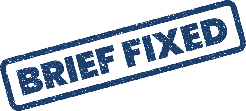 Distressed rectangular stamp impression reading BRIEF FIXED in a strong font, useful for project completion or issue resolution