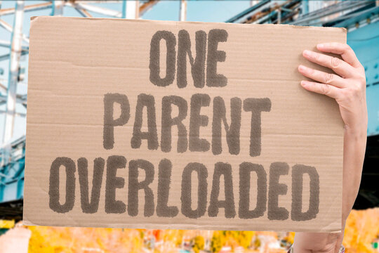 "One Parent Overloaded" Single-parent families consistently face income, childcare, and time deficits absent from dual-parent households. SINGLE. PARENT. INCOME. CHILDCARE. DEFICIT.