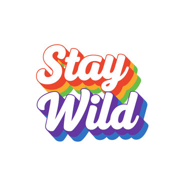 Stay Wild Rainbow Text Typography - Retro 70s Style Motivational Quote