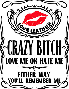 100% certified crazy bitch love me or hate me either way svg, Love Me or Hate Me SVG,Attitude Funny Feminist svg