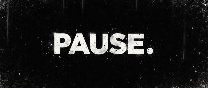 Distressed bold white typography reading "PAUSE." centered on a solid pitch-black background