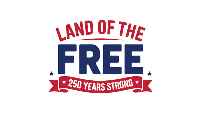 Land of the free 250 years strong patriotic anniversary typography design with ribbon.