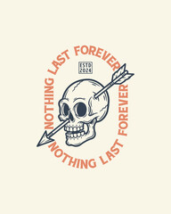 Fototapeta premium Skull pierced by arrow with text nothing lasts forever.