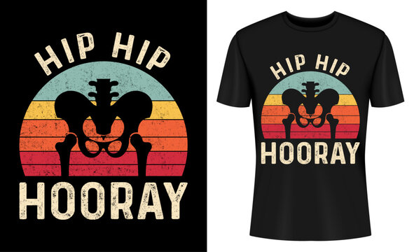 Hip Hip Hooray Hip Surgery Recovery Hip Replacement Recovery T-shirt Design