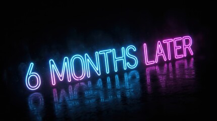 Obraz premium Glowing neon 6 months later text transition with blue and pink lights on a dark reflective floor.
