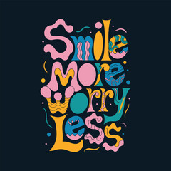 Fototapeta premium Vibrant typography displays 'Smile more worry less' message in colorful letters