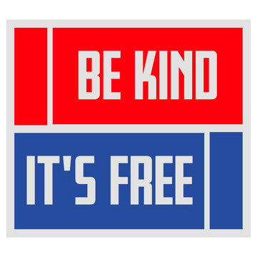 Be Kind It's Free &ndash; a simple, powerful reminder that kindness costs nothing but means everything. Perfect for optimists, humanists and anyone who believes the world gets better one kind act at a time.