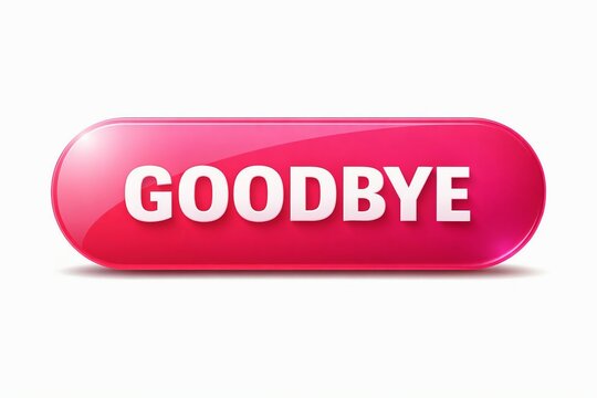 A pink pill capsule with the word goodbye printed on it.