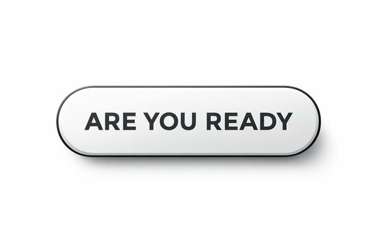 A sleek button displaying the text are you ready in bold letters