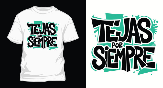 Street art graffiti style typography design for tejas por siempre slogan on white t shirt with bold black letters and cyan brush stroke background art.