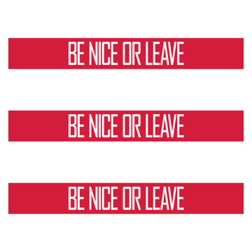 Be Nice Or Leave &ndash; a short, sharp ultimatum that says everything. Perfect for anyone who protects their energy, sets clear boundaries and has zero tolerance for unnecessary negativity or drama.