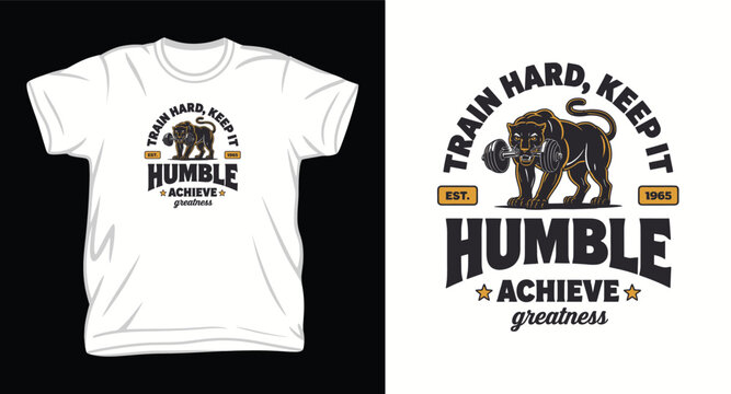 Train hard keep it humble achieve greatness, panther lifting weights gym fitness t-shirt design.