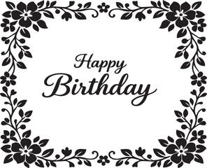 Elegant Happy Birthday Greeting Card Template with Decorative Black Floral Border and Ornate Flower Frame for Celebration, Invitation, and Gift Wrap Design Vector Illustration.