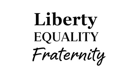 Obraz premium Liberty Equality Fraternity Text Typography - Concept of French Revolution Ideals