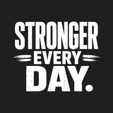 Stronger every day. Vector EPS file.