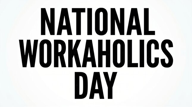 National Workaholics Day text