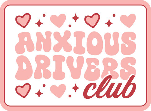 Anxious drivers club funny sticker design for new student driver support group car anxiety driving shirt design. Mental health stress warning sign pink girly vintage aesthetic text lettering print.