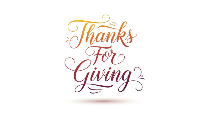 Thanksgiving greeting, Thanks For Giving text, holiday lettering, festive phrase, gratitude message