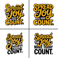 Obraz premium Inspirational typography quote about spreading joy and making today count